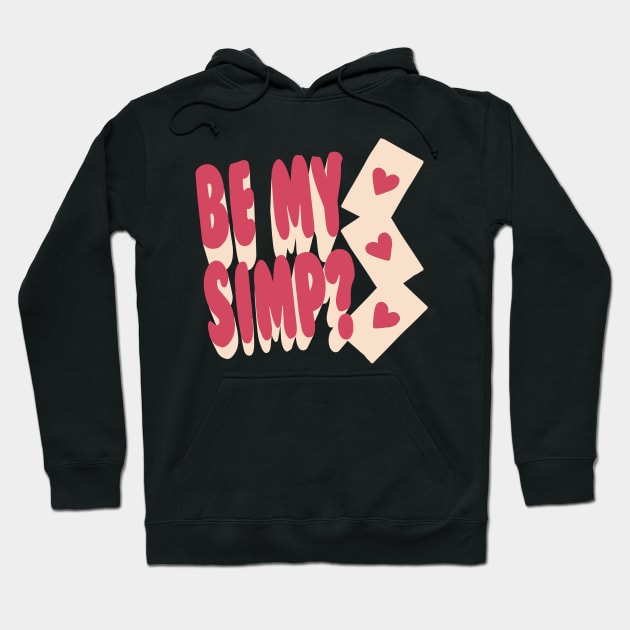 Be My Simp? Valentines Day 2022 Hoodie by BethTheKilljoy